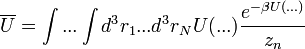 \overline{U} = \int ... \int d^3r_1 ... d^3r_N U(...) \frac{e^{-\beta U(...)}}{z_n}