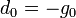  d_{0} = -g_{0}\,