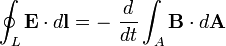 \oint_L \mathbf{E} \cdot d\mathbf{l} = - \ { d \over dt }   \int_A   \mathbf{B} \cdot d\mathbf{A}