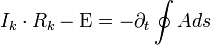 I_k \cdot R_k  - \Epsilon = -\partial_t \oint A ds