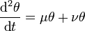 \frac{\operatorname{d}^2 \theta}{\operatorname{d}t}=\mu\theta+\nu\theta