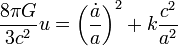 \frac{8 \pi G}{3c^2}u=\left(\frac{\dot{a}}{a}\right)^2+ k\frac{c^2}{a^2}