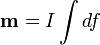 \mathbf{m}=I \int df