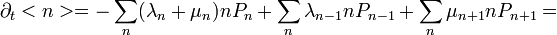 \partial_{t}<n>=-\sum_{n}(\lambda_{n}+\mu_{n})nP_{n}+\sum_{n}\lambda_{n-1}nP_{n-1}+\sum_{n}\mu_{n+1}nP_{n+1}=