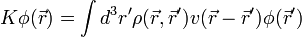  K \phi(\vec{r}) = \int d^3 r' \rho(\vec{r}, \vec{r}') v(\vec{r}-\vec{r}') \phi(\vec{r}')