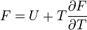 F=U+T\frac{\partial F}{\partial T}