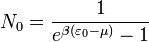 N_0 = \frac{1}{e^{\beta ( \varepsilon_0 - \mu )} - 1}