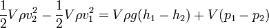 \frac{1}{2}V\rho v_{2}^{2}-\frac{1}{2}V\rho v_{1}^{2}=V\rho g(h_{1}-h_{2})+V(p_{1}-p_{2})