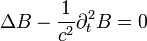 \Delta B - \frac{1}{c^{2}} \partial_t^{2}B = 0