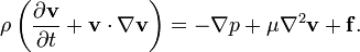 \rho \left(\frac{\partial \mathbf{v}}{\partial t} + \mathbf{v} \cdot \nabla \mathbf{v}\right) = -\nabla p + \mu \nabla^2 \mathbf{v} + \mathbf{f}.