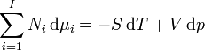  \sum_{i=1}^I N_i\,\mathrm{d}\mu_i  =  - S\,\mathrm{d}T + V\,\mathrm{d}p \,