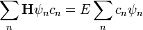 \sum_n\mathbf{H}\psi_n c_n = E\sum_n c_n\psi_n