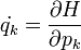 \dot{q_k} = \frac{\partial H}{\partial p_k}