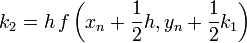 k_2=h\,f \left ( x_n+\frac{1}{2} h,y_n+\frac{1}{2} k_1 \right ) \,