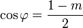 \cos\varphi=\frac{1-m}{2}