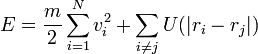 E = \frac{m}{2} \sum_{i=1}^N v_i^2 + \sum_{i \neq j} U(|r_i - r_j|)