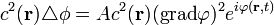 c^2(\mathbf{r})\triangle \phi = A c^2(\mathbf{r})(\operatorname{grad}\varphi)^2 e^{i\varphi(\mathbf{r},t)}