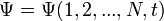 \Psi = \Psi(1, 2, ..., N, t)