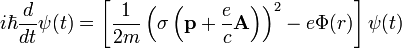 i \hbar \frac{d}{dt} \psi(t) = \left[ \frac{1}{2m} \left( \sigma \left(\mathbf{p} + \frac{e}{c}\mathbf{A} \right)\right)^2 - e\Phi(r) \right] \psi(t)