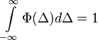 \int\limits_{-\infty}^\infty \Phi(\Delta)d\Delta = 1