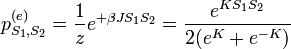 p^{(e)}_{S_1,S_2} = \frac{1}{z}e^{+\beta J S_1 S_2} = \frac{e^{K S_1 S_2}}{2(e^{K} + e^{-K})}