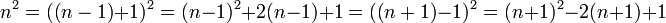 n^{2}=(\left(n-1\right)+1)^{2}=(n-1)^{2}+2(n-1)+1=(\left(n+1\right)-1)^{2}=(n+1)^{2}-2(n+1)+1