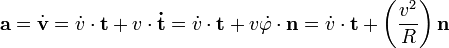 \mathbf{a} = \dot{\mathbf{v}} = \dot{v}\cdot\mathbf{t} + v\cdot\mathbf{\dot{t}} =  \dot{v}\cdot\mathbf{t} + v\dot{\varphi}\cdot\mathbf{n} = \dot{v}\cdot\mathbf{t} + \left( \frac{v^2}{R} \right) \mathbf{n}