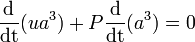 \frac{\mathrm{d}}{\mathrm{dt}}(ua^3)+P \frac{\mathrm{d}}{\mathrm{dt}}(a^3)=0