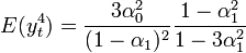 E(y_t^4 ) = \frac{3\alpha_0^2}{(1-\alpha_1 )^2} \frac{1-\alpha_1^2}{1-3\alpha_1^2}