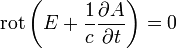 \operatorname{rot}\left(  E + \frac{1}{c}\frac{\partial A}{\partial t}\right)=0