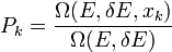 P_k = \frac{\Omega(E,\delta E, x_k)}{\Omega(E,\delta E)}