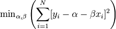 \mathrm{min}_{\alpha, \beta}\left( \sum_{i=1}^N [y_i - \alpha - \beta x_i]^2 \right)