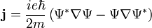  \mathbf{j} = \frac{i e \hbar}{2 m} \left ( \Psi^* \nabla \Psi - \Psi \nabla \Psi^* \right ) 