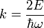  k = \frac{2E}{\hbar \omega} 