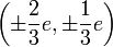 \left( \pm \frac{2}{3}e, \pm \frac{1}{3}e \right)