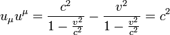 u_{\mu} u^{\mu} = \frac{c^2}{1 - \frac{v^2}{c^2} } - \frac{v^2}{1 - \frac{v^2}{c^2}} = c^2