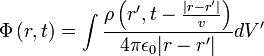  \Phi\left( r, t\right) =\int \frac{ \rho \left( r^{\prime}, t - \frac{|r-r^{\prime}|}{v} \right) }{4\pi \epsilon_0 |r - r^{\prime}|} dV^{\prime}
