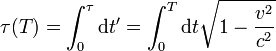 \tau (T) = \int_0^{\tau} \operatorname{d} t' = \int_0^T \operatorname{d} t \sqrt{1 - \frac{v^2}{c^2}}