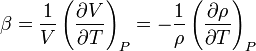 
\beta =\frac{1}{V}\left(\frac{\partial V}{\partial T}\right)_P=-{1\over\rho} \left(\frac{\partial \rho}{\partial T}\right)_{P}
