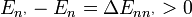 E_{n^{,}}-E_n = \Delta E_{nn^{,}} > 0