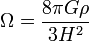 \Omega = \frac{8 \pi G \rho}{3H^2}