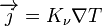 \overrightarrow{j} = K_{\nu} \nabla T