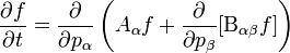 
\frac{\partial f}{\partial t} = \frac{ \partial}{\partial p_{\alpha}} \left( A_{\alpha}f + \frac{ \partial}{\partial p_{\beta}} [\mathrm{B}_{\alpha\beta} f]\right)
