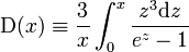 \operatorname{D} (x) \equiv \frac{3}{x} \int_0^x \frac{z^3 \mathrm{d} z}{e^z -1}