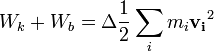W_k + W_b = \Delta \frac{1}{2}\sum_i m_i \mathbf{v_i}^2