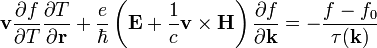 \mathbf{v} \frac{ \partial f }{ \partial T }\frac{ \partial T }{ \partial \mathbf{r} } + \frac{e}{\hbar} \left( \mathbf{E} + \frac{1}{c} \mathbf{v} \times \mathbf{H} \right) \frac{ \partial f}{\partial \mathbf{k}} = -\frac{f - f_0}{\tau(\mathbf{k}) } 