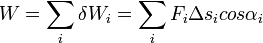 W = \sum_i \delta W_i = \sum_i F_i \Delta s_i cos\alpha_i \mathbf{}