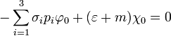  - \sum_{i=1}^3 \sigma_i p_i \varphi_0 + (\varepsilon + m) \chi_0 = 0 