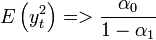 E \left(y_t^2 \right) = >\frac{\alpha_0}{1-\alpha_1}