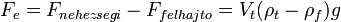 F_{e}=F_{nehezsegi}-F_{felhajto}=V_{t}(\rho_{t}-\rho_{f})g